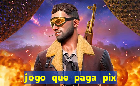 jogo que paga pix de verdade